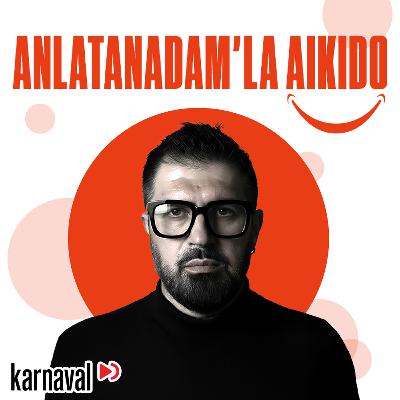 Anlatanadam'la Aikido 14. Bölüm | Günlük Hayatın Küçük Sinirleriyle Başa Çıkma Rehberi Anlatanadam'la Aikido 14. Bölüm | Günlük Hayatın Küçük Sinirleriyle Başa Çıkma Rehberi