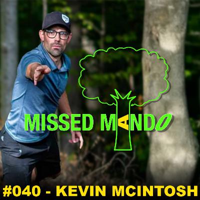 Kevin McIntosh, White Spruce Open, Forest City Open | Missed Mando Podcast #040 Kevin McIntosh, White Spruce Open, Forest City Open | Missed Mando Podcast #040