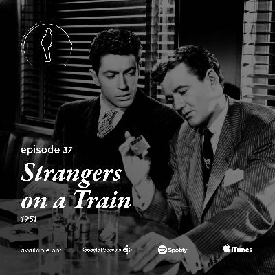 Episode 37: "Strangers on a Train" (1951)