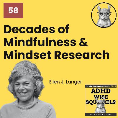 WS58 Decades of Mindfulness & Mindset Research with Dr. Ellen J. Langer.