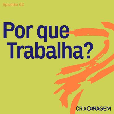 Por que Trabalha?