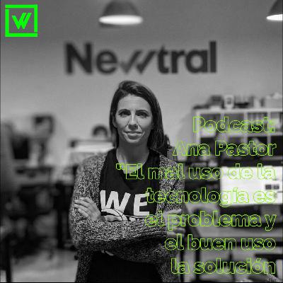 WATTBA: Ana Pastor "El mal uso (de la tecnología) es el problema y el buen uso es la solución"