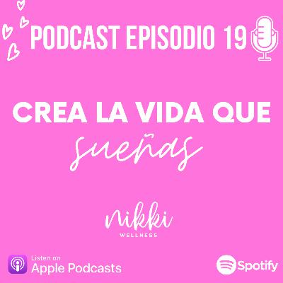 Crea la Vida que Sueñas