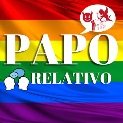 PODCAST - PAPO RELATIVO (Trailer) #LGBT