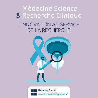 Traitement du cancer de la prostate par ultrasons focalisés : quand la recherche clinique permet la création de centres d'excellence