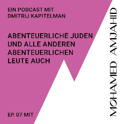 Abenteuerliche Juden und alle anderen abenteuerlichen Leute auch - mit Dmitrij Kapitelman und Mohamed Amjahid