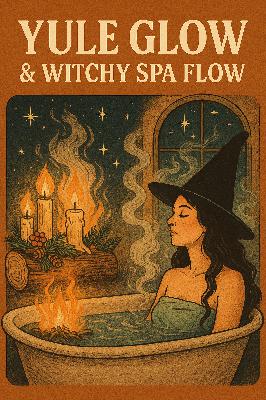 Yule Glow & Witchy Spa Flow Yule Glow & Witchy Spa Flow