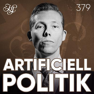 #379 - ARTIFICIELL POLITIK