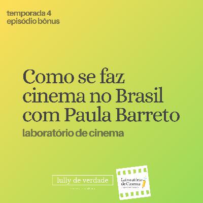 Como se faz cinema no Brasil com Paula Barreto (episódio bônus)