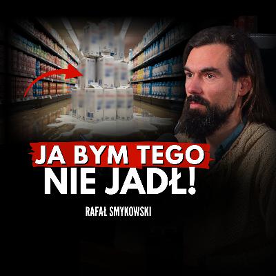 Co naprawdę jesz? Kulisy rolnictwa, manipulacji i jakości żywności | Rafał Smykowski
