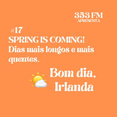 BDI 🌤️ #17: SPRING IS COMING! Dias mais longos e mais quentes 🌻⁠⁠🌷⁠⁠🌱⁠.