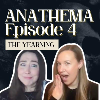 EP 4 Anathema by Keri Lake Romantasy Deep Dives - Part 2 (Ch 41 to Ch 54) THE YEARNING ENSUES