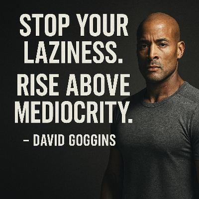 STOP YOUR LAZINESS. RISE ABOVE MEDIOCRITY 💥 - David Goggins Motivational Speech That Will Change Your Life STOP YOUR LAZINESS. RISE ABOVE MEDIOCRITY 💥 - David Goggins Motivational Speech That Will Change Your Life