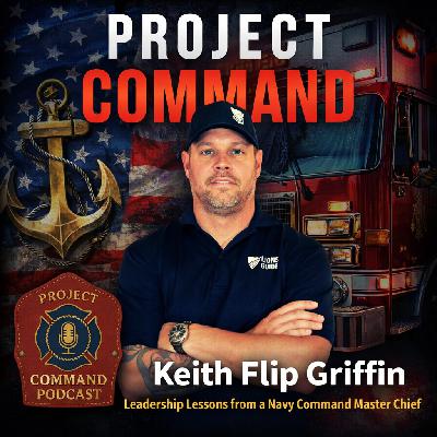 Keith Flip Griffin: Leadership Lessons From a Navy Command Master Chief Keith Flip Griffin: Leadership Lessons From a Navy Command Master Chief