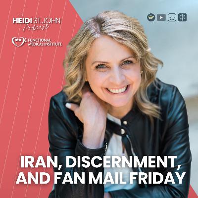 Iran, Discernment, and Fan Mail Friday Iran, Discernment, and Fan Mail Friday