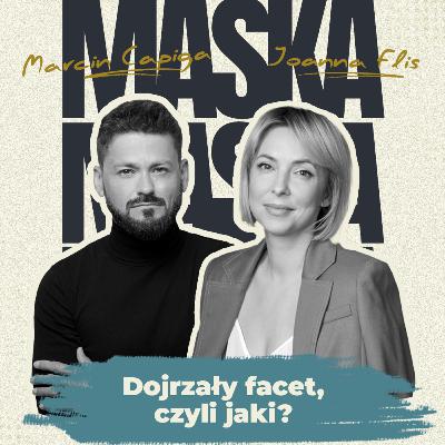 Maska Męskości #25: Dojrzały facet, czyli jaki? - Gościni: Joanna Flis