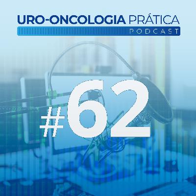 Uro-Oncologia Prática 62 - Tratamento do câncer de próstata localizado de muito alto risco