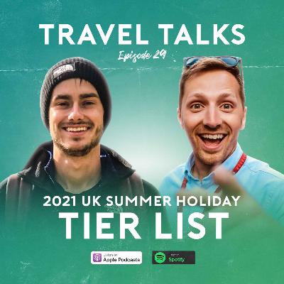 Ep 29: 2021 UK Summer Holiday Destinations Tier List (Ranking UK Cities, Counties and Towns)