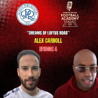 QPR Academy Director - Alex Carroll ("Dreams Of Loftus Road" - Episode 4 Recap)