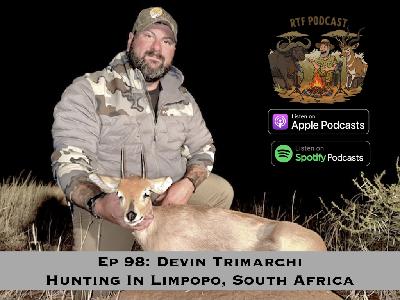 Ep 98: Devin Trimarchi - Hunting In Limpopo, South Africa