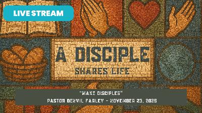 Make Disciples| November 23, 2025 Make Disciples| November 23, 2025
