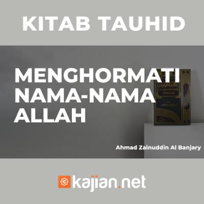 Menghormati nama-nama Allah - Ustadz Ahmad Zainuddin Al Banjary