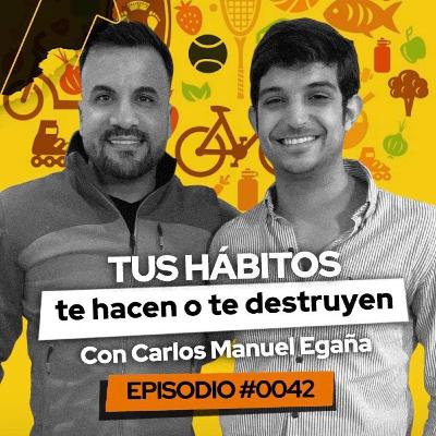 #042 Tus hábitos te hacen o te destruyen con Carlos Manuel Egaña #TheWayPodcast #042 Tus hábitos te hacen o te destruyen con Carlos Manuel Egaña #TheWayPodcast