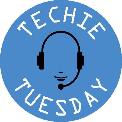 Techie Tuesday #19 Techie Tuesday #19