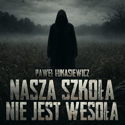Nasza szkoła nie jest wesoła - CreepyPasta