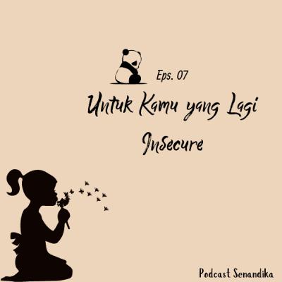 Untuk kamu yang lagi insecure