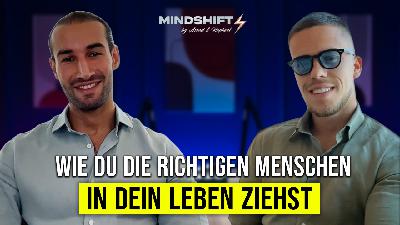 Wie du die richtigen Menschen in dein Leben ziehst - Assad‘s & Raphael‘s Begegnung - MINDSHIFT #7