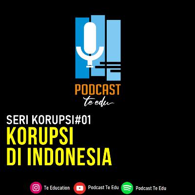 Eps.01 Korupsi di Indonesia Eps.01 Korupsi di Indonesia