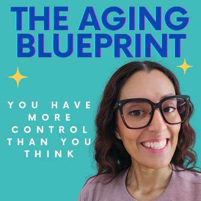 The Aging Blueprint : You have more control thank you think The Aging Blueprint : You have more control thank you think