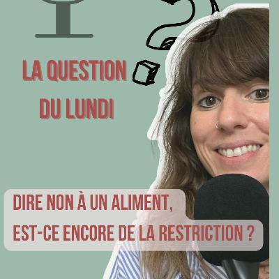Dire non à un aliment, est-ce forcément de la restriction ? -LQDL- E.170