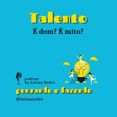 Talento não existe sem a Prática!