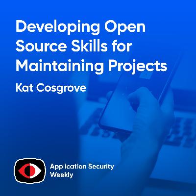 Developing Open Source Skills for Maintaining Projects - Kat Cosgrove - ASW #361