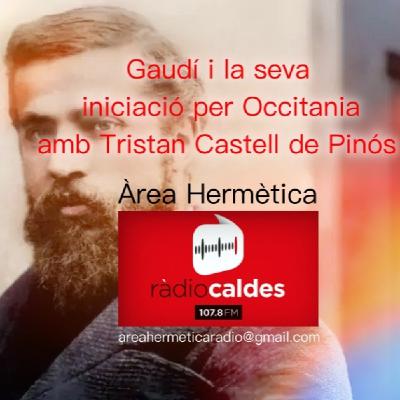 338-Gaudí y su iniciación por Occitánia con Tristán Castell de Pinós-Área Hermética