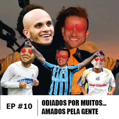 Futebol é isso #10 - Odiados por muitos... E amados pela gente Futebol é isso #10 - Odiados por muitos... E amados pela gente