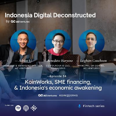 Ep.34 - KoinWorks, SME financing, & Indonesia's economic awakening