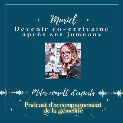 Ep. 6 - Muriel, devenir co-écrivaine après ses jumeaux