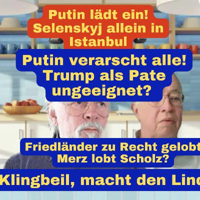 Putin verarscht alle | Trump als Pate ungeeignet | Friedländer zu Recht gelobt | Merz lobt Scholz? Putin verarscht alle | Trump als Pate ungeeignet | Friedländer zu Recht gelobt | Merz lobt Scholz?