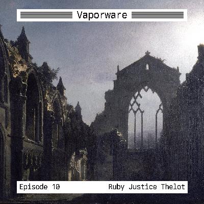 Episode 10: Ruby Justice Thelot