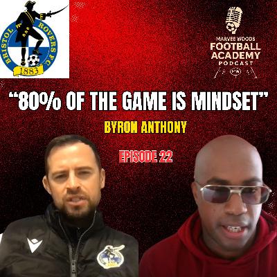 Bristol Rovers Academy Manager - Byron Anthony ("80% Of The Game Is Mindset") - Episode 22 snippet") Bristol Rovers Academy Manager - Byron Anthony ("80% Of The Game Is Mindset") - Episode 22 snippet")