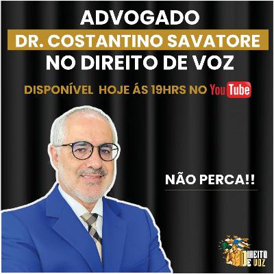 Entrevista com o Advogado Costantino Savatore | Direito de Voz - Ep #13 Entrevista com o Advogado Costantino Savatore | Direito de Voz - Ep #13