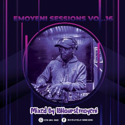 Emoyeni Sessions Vol. 16 Mixed By 18HoursEmoyeni Emoyeni Sessions Vol. 16 Mixed By 18HoursEmoyeni