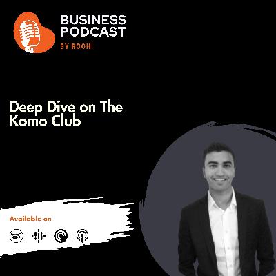 Deep Dive on The Komo Club Ft. Rohit Bhargava(Host of The Startup Playbook Podcast)