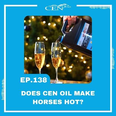 Ep. 138 | DOES CEN OIL MAKE HORSES HOT? - 2024 Year In Review