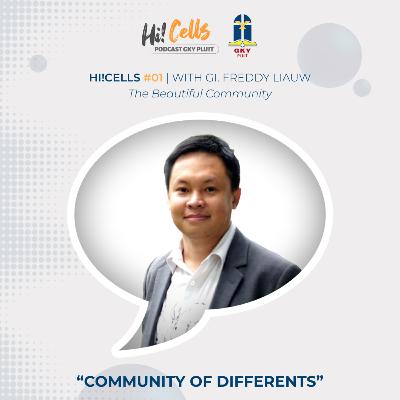 HI!Cells Podcast “The Beautiful Community”#3: Community of Differents - GI. Freddy Liauw
