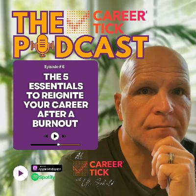 The 5 Essentials To Reignite Your Career After A Burnout