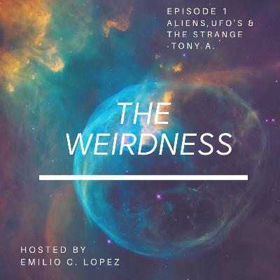 Episode 1 : Aliens and UFO's w/ Tony A. Episode 1 : Aliens and UFO's w/ Tony A.